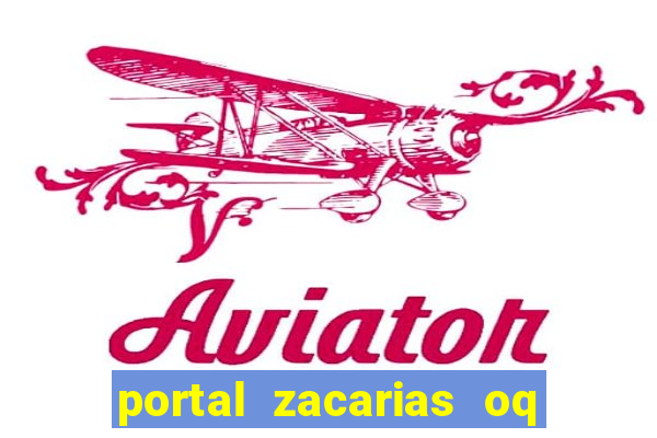 portal zacarias oq q e para falar